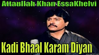 Attaullah Khan Essakhelvi  Kadi Bhaal Karam Diyan Akhiyan  Full HD Songs [upl. by Yreved921]