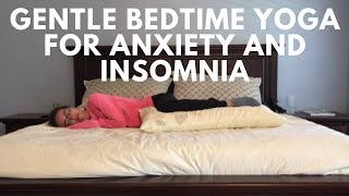 Gentle Bedtime Yoga for Anxiety and Insomnia [upl. by Zeni]