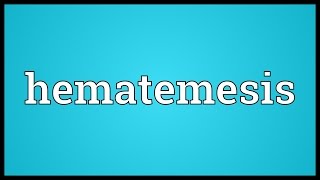 Hematemesis Meaning [upl. by Karney14]