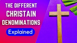 Christian Denominations Explained In 30 Minutes Detailed Summary [upl. by Oap]