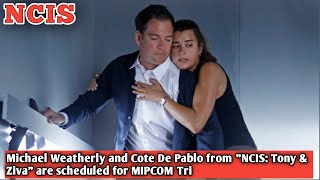 Michael Weatherly and Cote De Pablo from quotNCIS Tony amp Zivaquot are scheduled for MIPCOM Tri [upl. by Auop94]