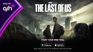 Watch The Last of Us  Streaming Exclusively on OSN [upl. by Zetroc]