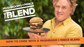 How to cook with Mushrooms  Mince The Blend with Adrian Richardson [upl. by Irrep]