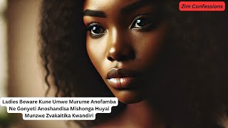 Ladies Beware KuneUmweMurume AnofambaNe GonyetiAnoshandisa Mishonga Huyai Munzwe Zvakaitika Kwandiri [upl. by Akenom]