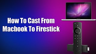 How To Cast From Macbook To Firestick [upl. by Shawn]