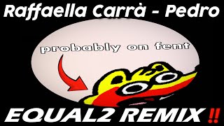 RAFFAELLA CARRÀ  PEDRO EQUAL2 REMIX FREE DL [upl. by Raimundo]