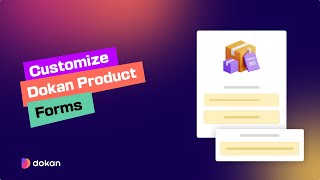 How to Customize Dokan Product Forms with New Fields [upl. by Talya106]