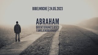 Abraham Orientierungsloses Familienoberhaupt  Bibelwoche 2023  46 [upl. by Hawger]