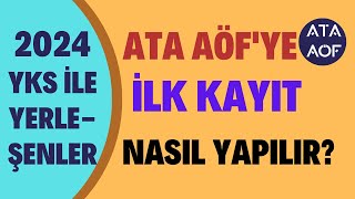 2024 Yks İle Ata Aöfye Yerleşenler Kayıtlarını Nasıl Yapacak Ata Aöfye İlk Kayıt Nasıl Yapılır [upl. by Hermon644]