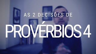 Provérbios 4  Duas decisões [upl. by Hanahsuar]