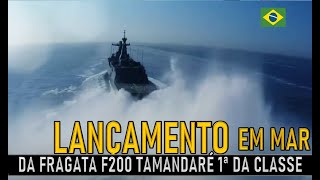 LANÇAMENTO em MAR da FRAGATA TAMANDARÉ F200 military militar geopolitica [upl. by Thoer998]