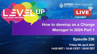 Episode 236  Level Up your Career  How to develop as a Change Manager in 2024 Part 1 [upl. by Adnahcir84]