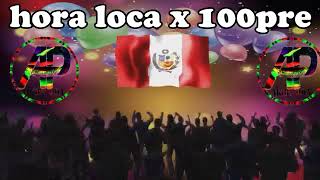 🥳HORA LOCA MIX X 100PRE🥳🎉 PERU PHA 2023 PARA ADULTOS JOVENESQUINCEAÑOS fiesta patria [upl. by Ellenej646]