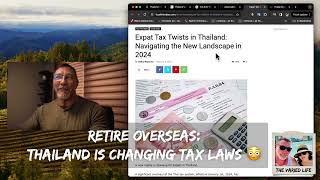 Retire Overseas Thailand is Taxing Expats and Retirees Oh my [upl. by Albright]