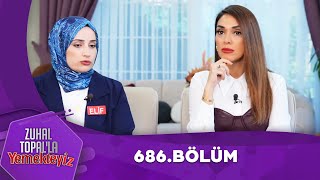 Zuhal Topalla Yemekteyiz 686 Bölüm Yemekteyiz [upl. by Ulani]