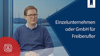 Rechtsform für Freiberufler Einzelunternehmen oder GmbH  Thomas Breit Steuerberatung [upl. by Dnalram]