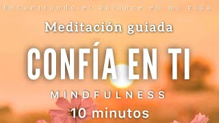 Meditación guiada CONFÍA en ti 🧡✨  10 minutos MINDFULNESS [upl. by Felty635]