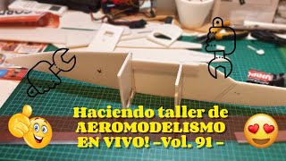 Haciendo Aeromodelismo en VIVO Vol 91 [upl. by Mays]