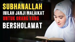 SUBHANALLAH INILAH JANJI MALAIKAT BAGI ORANG YANG BERSHOLAWAT [upl. by Burrus390]