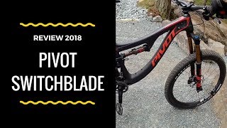 Pivot Switchblade review and test ride 2018 [upl. by Anetta666]