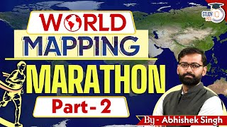 World Geography Marathon Class  World Mapping Marathon  Part2  By Abhishek Sir  StudyIQ PCS [upl. by Aneeg]