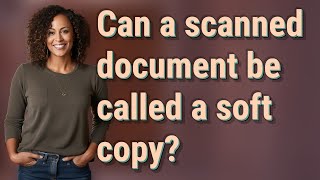 Can a scanned document be called a soft copy [upl. by Lawton]