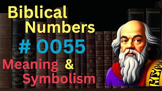 Biblical Number 0055 in the Bible – Meaning and Symbolism [upl. by Nairod]