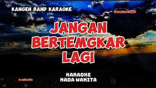 kangen band karaoke jangan bertengkar lagi nada wanita [upl. by Purse]