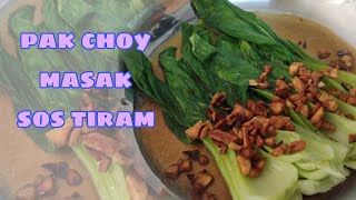 SAYUR PAK CHOY MASAK SOS TIRAM VERSION CHINESE STYLE [upl. by Belia844]