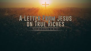 A Letter From Jesus on True Riches [upl. by Archibaldo]