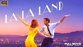 La La Land 2016 Movie  Ryan Gosling Emma Stone  La La Land Full Movie Analysis amp Review [upl. by Nnaeel509]