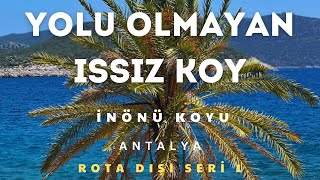 KAŞTA YOLU OLMAYAN ISSIZ BİR KOYA YÜRÜDÜK İNÖNÜ KOYU  ROTA DIŞI SERİ 1 [upl. by Chevy]