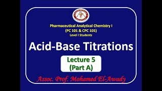 Acidbase titrations Lec5  Part A by Assoc Prof Mohamed ElAwady Titles in Description [upl. by Omsoc322]