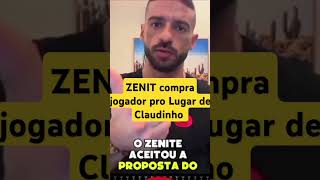 AGORA VAI  ZENIT COMPRA SUBSTITUITO DE CLAUDINHO [upl. by Ecylahs906]