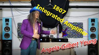 AngelaGilbert Yeung i807 Integrated Amplifier [upl. by Asp]