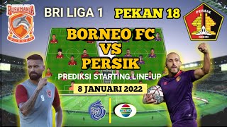 BORNEO FC Samarinda VS PERSIK Kediri Prediksi Starting Lineup  Jadwal Liga 1 Pekan 18 [upl. by Pru858]