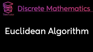 EUCLIDEAN ALGORITHM  DISCRETE MATHEMATICS [upl. by Llorrac]