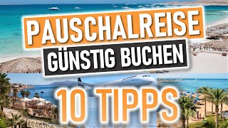 PAUSCHALREISE GÜNSTIG BUCHEN  10 Tipps um die günstigste Reise zu finden [upl. by Sinnod]