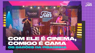 OS BARÕES DA PISADINHA  Com Ele Cinema Comigo é Cama  Filtr Ao Vivo [upl. by Mcnutt]