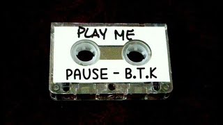 PAUSE  BTK [upl. by Suzan]