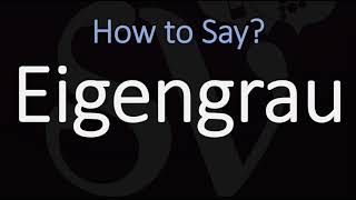 How to Pronounce Eigengrau CORRECTLY Meaning amp Pronunciation [upl. by Nikkie]