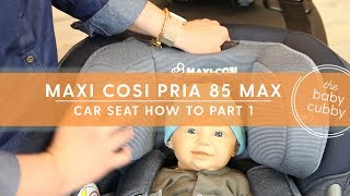 PART 1 Setting Up Your Maxi Cosi Pria 85 Car Seat for Rear Install [upl. by Clardy]