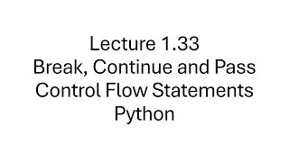 Python Control Flow Understanding Break Continue and Pass Statements  Lecture 133 [upl. by Carmel935]