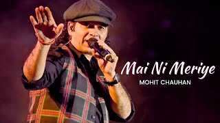 Mai Ni Meriye  Mohit Chauhan [upl. by Feenah]