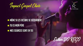 MÊME SI LES OCÉANS SE DÉCHAINENT  TU ES MON PÈRE  MES SOURCES I Impact Gospel Choir  Esther Do [upl. by Aicined435]