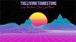 The Living Tombstone  Long Time Friends Soul Light Remix LongTimeFriendsRemix [upl. by Terencio]