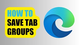 How to Save Tab Groups  Microsoft Edge [upl. by Mccutcheon335]