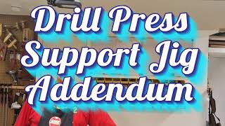 Drill Press Support Jig Addendum [upl. by Honig933]