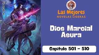 Dios Marcial Asura  Capitulo 501  510  Novela Ligera [upl. by Nahem]