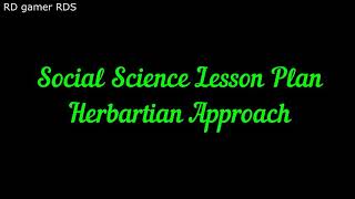 Social science lesson plan Herbartian ModelBed [upl. by Hairahcaz651]